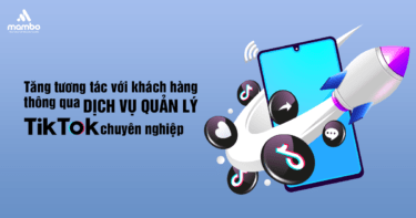 Tăng tương tác với khách hàng thông qua dịch vụ quản lý tiktok chuyên nghiệp