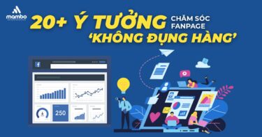 Hơn 20 ý tưởng chăm sóc Fanpage không đụng hàng